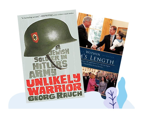 Books acquired by other imprints including Unlikely Warrior: A Jewish Soldier in Hitler's Army and Within Arm’s Length.
