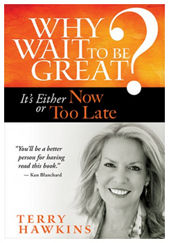 Why Wait to be Great? by Terry Hawkins 