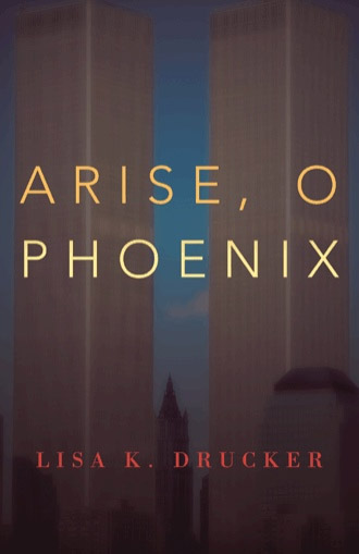 Arise, O Phoenix by Lisa Drucker