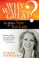 Why Wait to be Great? by Terry Hawkins